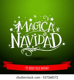 Magica Navidad, Spanish translation: Magic Christmas, Holiday Greeting Card. Merry Christmas lettering, vector illustration