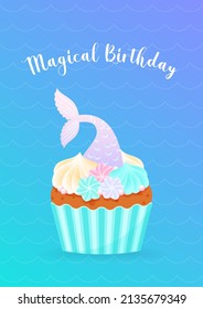 Magical Birthday. Birthday card with mermaid cupcake. Illustrations of a sweet muffin decorated with cream, sea shells, star fish, pearls and mermaid tails. Vector 10 EPS.