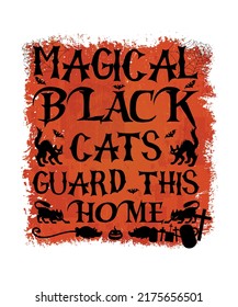 Magical Black Cats guard this home, Halloween black cats you can use t shirt print, poster, mug and more.