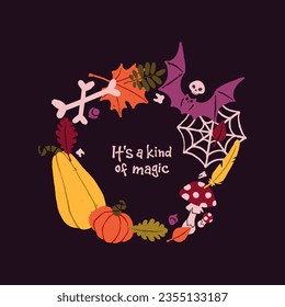 Magical circle wreath for halloween. Decoration for Helloween party with quote, spooky bat with creepy skull, fall leaf, feathers and pumpkins, magic mushrooms, bone. Flat isolated vector illustration