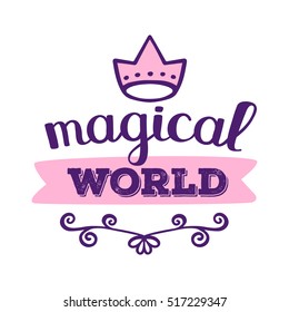 Magical color handwritten vector lettering with pink crown on white background. Calligraphic inscription. Hand drawn lettering print. Apparel, t-shirt, bag, sticker, poster, card design