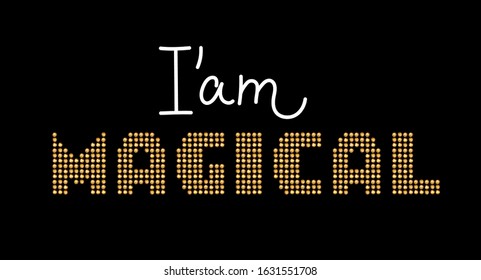 I am magical fashion slogan with golden beads. Print for t shirt design. Vector illustration, eps 10