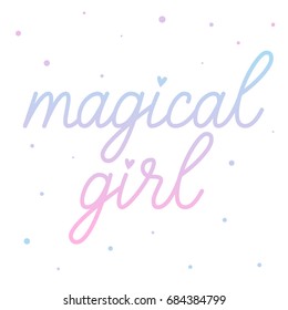 Magical girl. Hand drawn lettering on white background. Quote for banner. Retro calligraphy. Vintage typography. Hand drawn phrase, woman motivational slogan. Vector illustration. Cute script.
