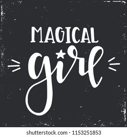 Magical girl Hand drawn typography poster or cards. Conceptual handwritten phrase.T shirt hand lettered calligraphic design. Inspirational vector