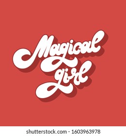Magical girl. Vector hand drawn lettering isolated. Template for card, poster, banner, print for t-shirt, pin, badge, patch.