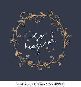 So magical. Golden floral frame, lettering tairy tale text. Unique print for posters, cards, clothes and stationery