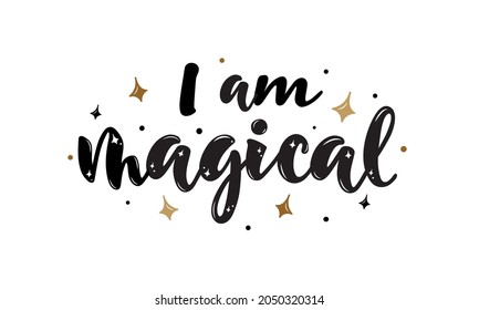 I am magical hand drawn text isolated on white background and star decoration. Lettering typography. Modern brush calligraphy for invitation, greeting card, t-shirt, print, poster. Vector illustration