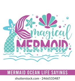 Magical mermaid ocean life design, mermaid sayings design