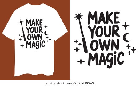 Magical Motivation T-Shirt – Make Your Own Magic