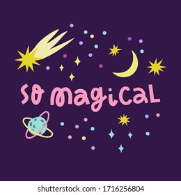 So magical motivational phrase poster with space objects vector illustration.