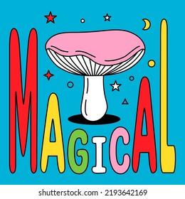 Magical mushroom - lettering hand drawn poster. Psychedelic mushrooms poster. 70s hippie style illustration. Mushroom print for t-shirt or stickers.