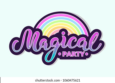 Magical party text with rainbow isolated on background. Hand drawn lettering Magical as logo, patch, sticker, badge, icon. Template for party invitation, birthday, greeting card, web, postcard.
