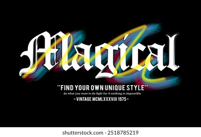 magical slogan for t shirt printing graphic. typography urban street graffiti lettering design. gothic medieval vintage style. vector illustration