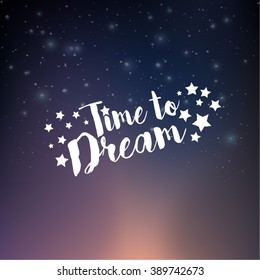 Magical starry night sky with Time to Dream text.