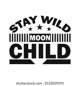 Magical 'Stay Wild, Moon Child' Vector Graphic for Astrology and Nature-Inspired Projects