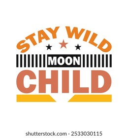 Magical 'Stay Wild, Moon Child' Vector Graphic for Astrology and Nature-Inspired Projects