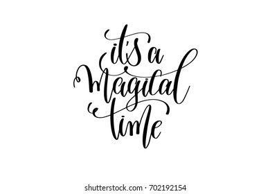 it's a magical time - black and white handwritten lettering of unicorn magical positive quote for greeting card, poster, t-shirt, mug and other, calligraphy text vector illustration