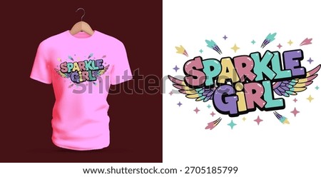 A magical T-shirt design featuring the phrase “Sparkle Girl” decorated with colorful wings, stars, sparkles, and soft pastel shapes. The bubbly letters, radiant accents, and whimsical fantasy elements