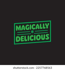 Magically Delicious St. Patrick's Day Sublimation. Typography Cricut Craft