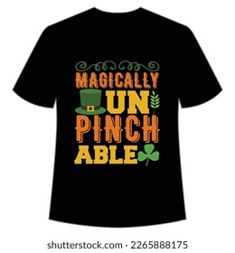 Magically un Pinch able St Patrick's Day Shirt Print Template, Lucky Charms, Irish, everyone has a little luck Typography Design