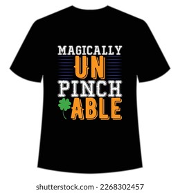Magically un pinch able St Patrick's Day Shirt Print Template, Lucky Charms, Irish, everyone has a little luck Typography Design