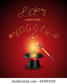 Magician hat with a magic wand and magic shine on a red background. Quote: Let's make some magic.Vector illustration