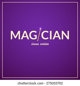 Magician logo, circus typography design, circus artist, vector illustration