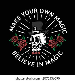 magician skull illustration with rose flower and slogan on black background