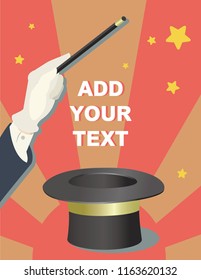 Magicians hands in white gloves holding a magic wand with stars sparks above black magic hat.  Add your text in empty space.