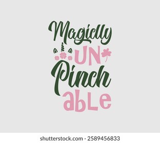 Magiclly Un Pinch Able, T shirt, Happy St Patrick Day Design, Patrick's Day Saying, Shamrock Eps, Pinches Eps, Irish Eps, Funny St Patrick's, Instant Download