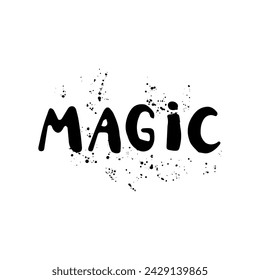 Magic.Vintage hand drawn quote.Printable drawing.Vector.