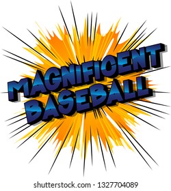 Magnificent Baseball - Vector illustrated comic book style phrase on abstract background.