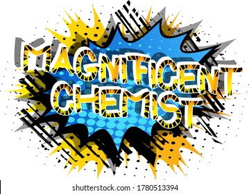 Magnificent Chemist Comic book style cartoon words. Text on abstract background.