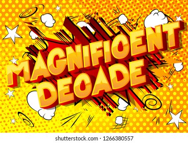 Magnificent Decade - Vector illustrated comic book style phrase on abstract background.