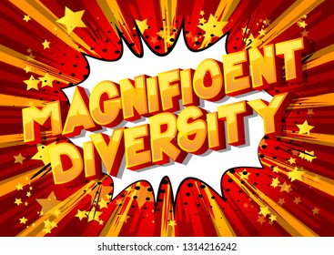 Magnificent Diversity - Vector illustrated comic book style phrase on abstract background.