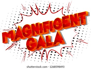 Magnificent Gala - Vector illustrated comic book style phrase on abstract background.