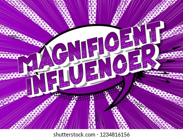 Magnificent Influencer - Vector illustrated comic book style phrase on abstract background.