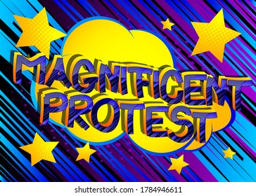Magnificent Protest Comic book style cartoon words on abstract comics background.