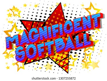 Magnificent Softball - Vector illustrated comic book style phrase on abstract background.