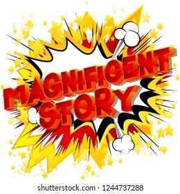 Magnificent Story - Vector illustrated comic book style phrase.