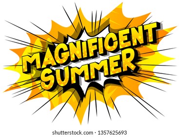 Magnificent Summer - Vector illustrated comic book style phrase on abstract background.