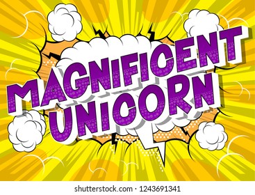 Magnificent Unicorn - Vector illustrated comic book style phrase on abstract background.