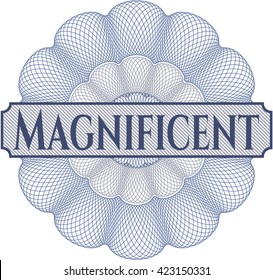 Magnificent written inside a money style rosette