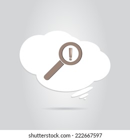 Magnifier with exclamation mark in the cloud. Made in vector