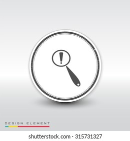 Magnifier with exclamation mark. Flat style. Made in vector. Emblem or label with shadow.