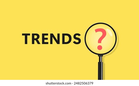 Magnifier glasses with question mark and the text TRENDS. It represents the evaluation methods, popular topics, and new trends in business or life style