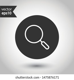 Magnifier icon. Zoom in zoom out sign. Magnifying glass vector icon. Search icon. Find symbol. Loupe outline sign. 
EPS 10 flat symbol. Round icon design