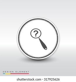 Magnifier with a question mark. Flat style. Made in vector. Emblem or label with shadow.