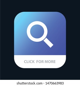 Magnifier, Search, Zoom, Find Mobile App Button. Android and IOS Glyph Version. Vector Icon Template background