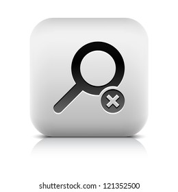 Magnifier sign web icon with delete glyph. Series buttons stone style. Rounded square shape with black shadow and gray reflection on white background. Design element vector illustration 8 eps